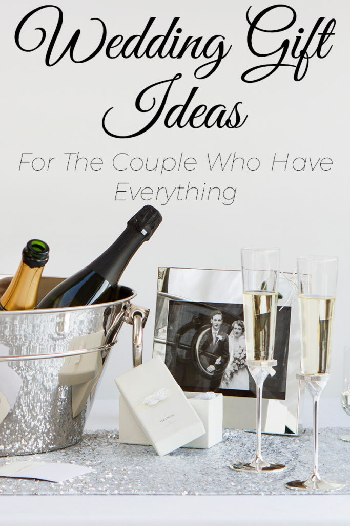 Gift Ideas For A Couple Who Has Everything
 5 Wedding Gift Ideas for the Couple Who Have Everything