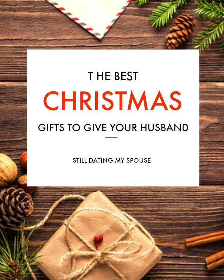Gift Ideas For Husband Christmas
 The Best Christmas Gifts for Husbands