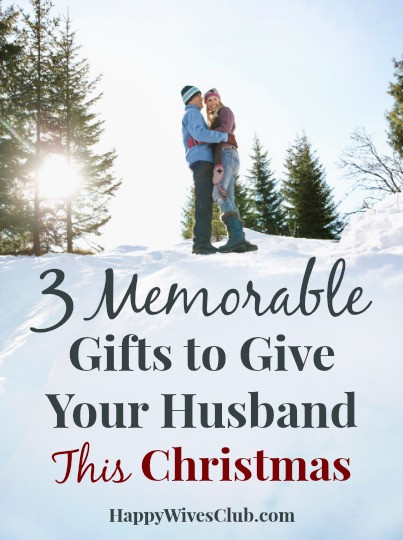 Gift Ideas For Husband Christmas
 3 Memorable Gifts to Give Your Husband This Christmas