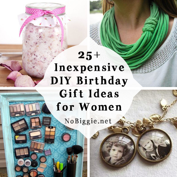 Gift Ideas For Women Birthday
 25 Inexpensive DIY Birthday Gift Ideas for Women