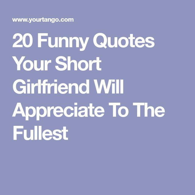 Girlfriend Quotes Funny
 Best 25 Short girl quotes ideas on Pinterest
