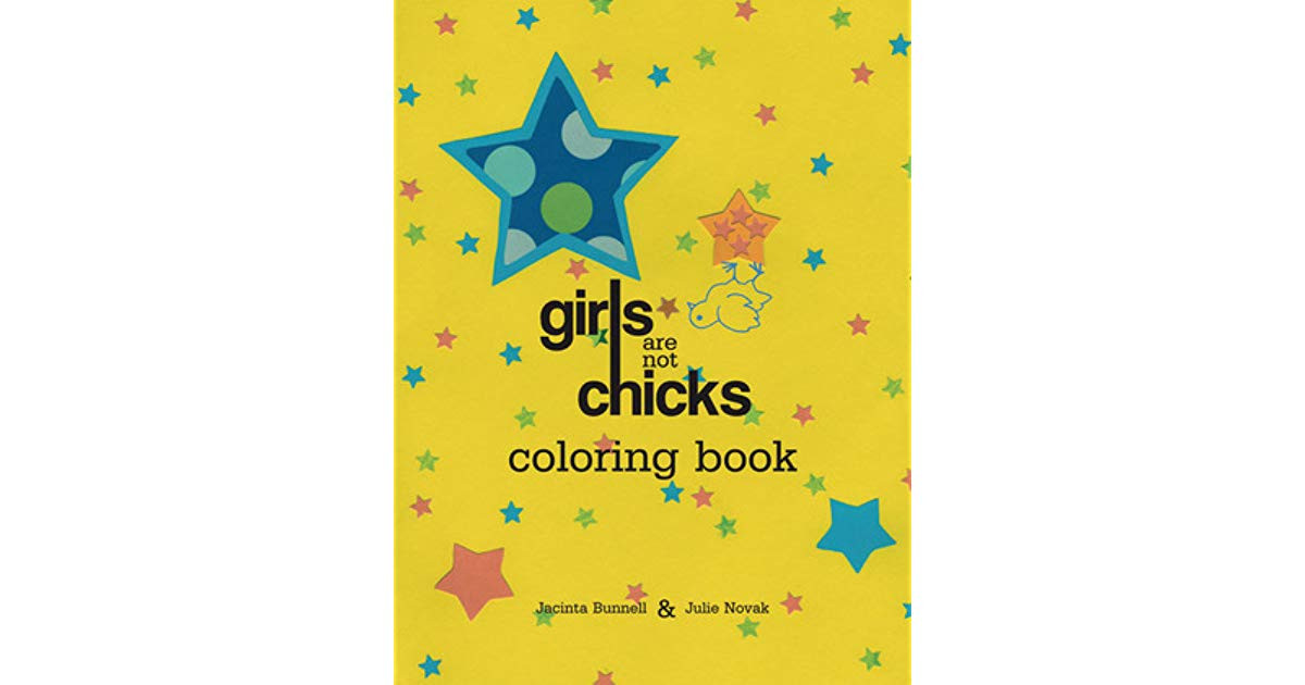 Girls Are Not Chicks Coloring Book
 Girls Are Not Chicks Coloring Book by Jacinta Bunnell