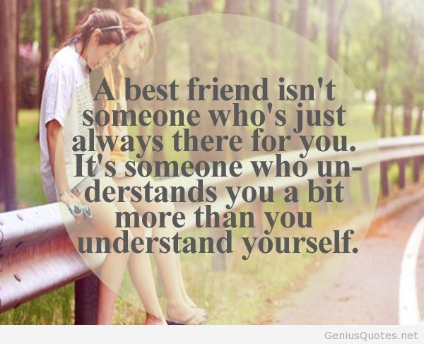 Girls Friendship Quotes
 A Best Friend Isn t Someone Who s Just Always There For