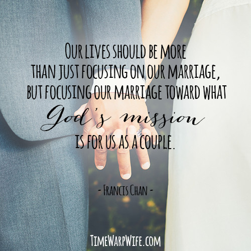 Godly Marriage Quotes
 God s mission for us as a couple