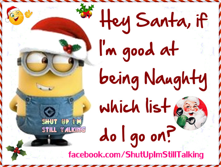 Good Christmas Quotes
 Hey Santa I Am Good At Being Naughty s and