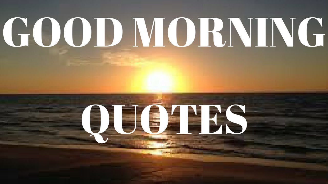 Good Morning Motivation Quotes
 Good Morning Inspirational Quotes Inspirational Morning