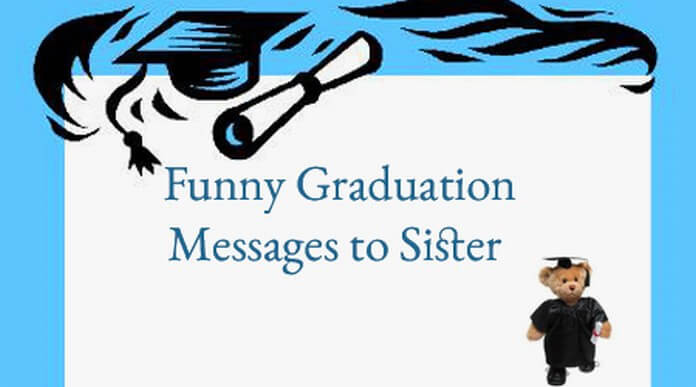 Graduation Quotes For Sister
 Funny Graduation Messages to Sister