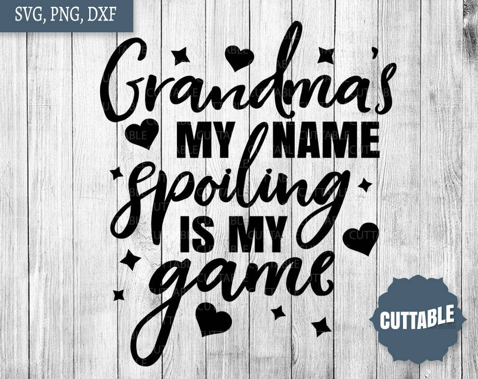 Grandmother Quote
 Grandma quote svg grandma s my name spoiling is my game