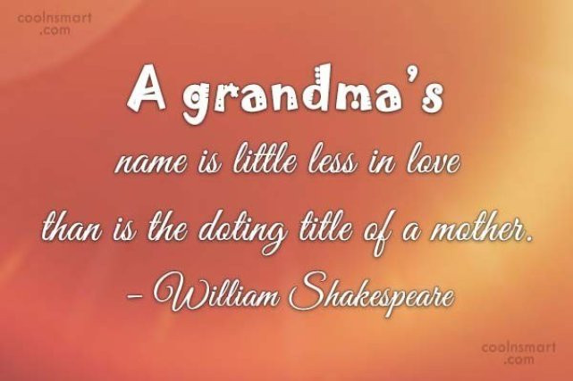 Grandmother Quote
 73 Most Amazing Grandmother Quotes That Will Touch Your