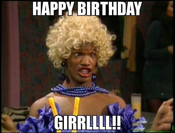 Happy Birthday Funny For Her
 20 Incredibly Funny Birthday Memes