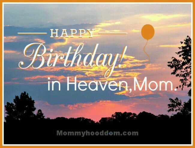 Happy Birthday Mom In Heaven Quotes
 Happy birthday in heaven mom
