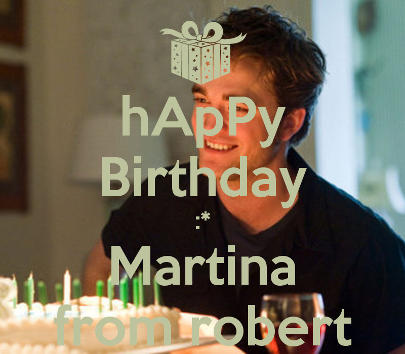 Happy Birthday Robert Funny
 hApPy Birthday Martina from robert KEEP CALM AND