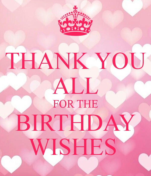 Happy Birthday Thank You Quotes
 THANK YOU ALL FOR THE BIRTHDAY WISHES Poster