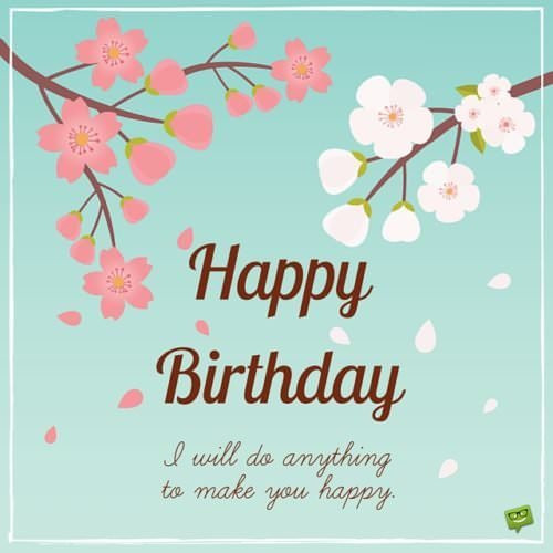 Happy Birthday Wishes For Her
 Cute Birthday Messages to Impress your Girlfriend