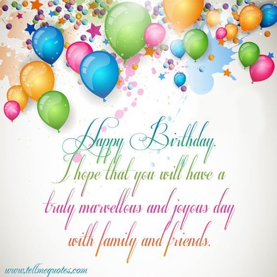 Happy Birthday Wishes From Family
 Happy Birthday I hope that you will have a truly