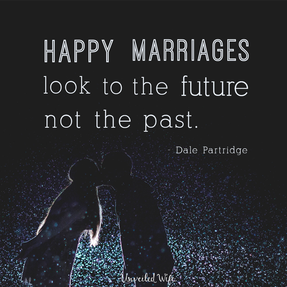 Happy Marriage Quotes
 A Happy Marriage Looks To The Future Not The Past