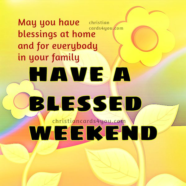 Happy Mother'S Day Weekend Quotes
 Happy Weekend Blessings Christian Quotes