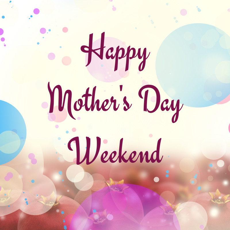 Happy Mother'S Day Weekend Quotes
 Happy Mother s Day Weekend s and