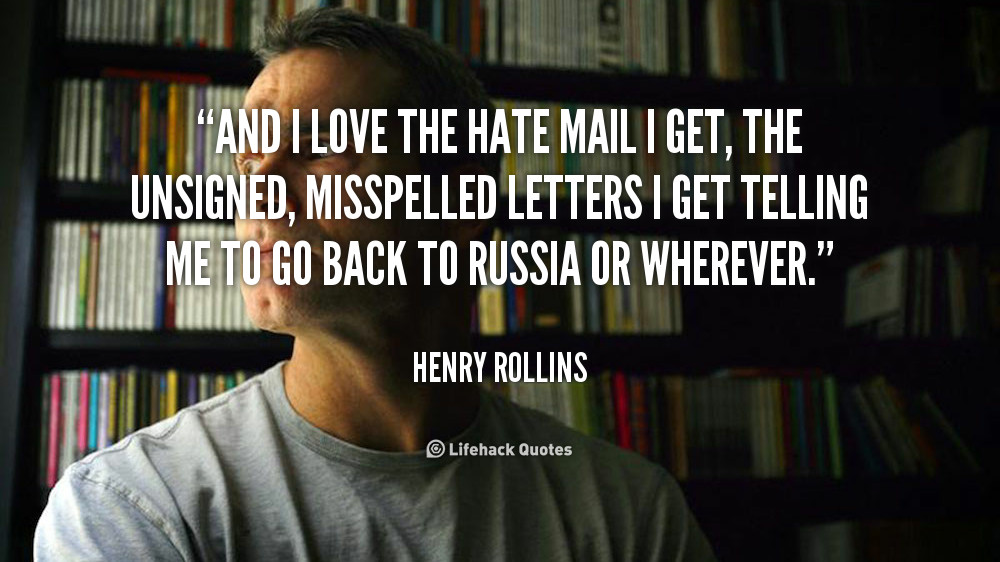 Henry Rollins Quotes Love
 Henry Rollins Quotes Hate QuotesGram