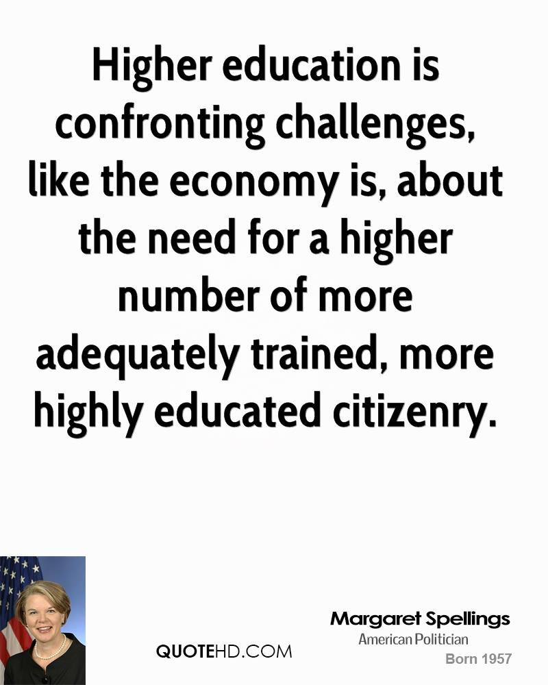 Higher Education Quotes
 Margaret Spellings Education Quotes