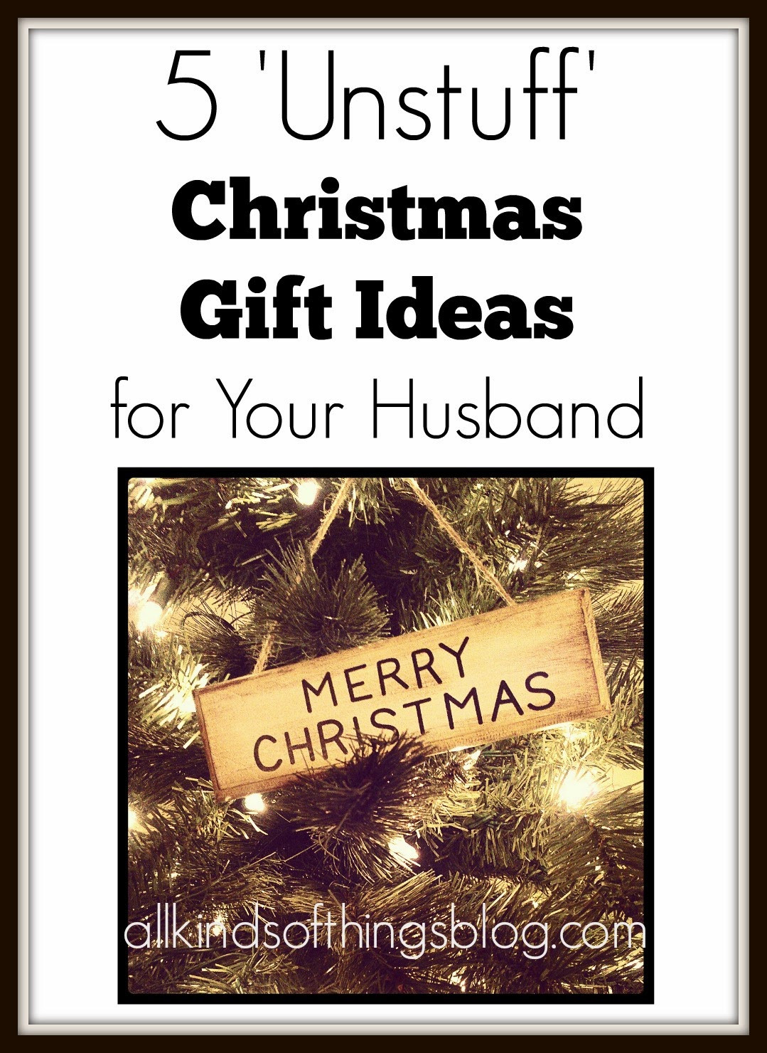 Holiday Gift Ideas For Husband
 All Kinds of Things 5 Unstuff Christmas Gift Ideas for