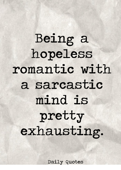 Hopeless Romantic Quotes
 25 Best Memes About a Hopeless Romantic