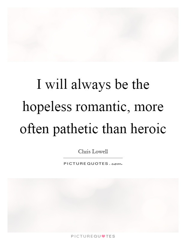 Hopeless Romantic Quotes
 Hopeless Romantic Quotes & Sayings