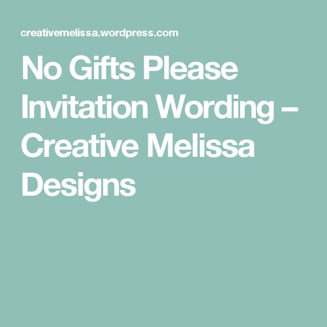 How To Say No Gifts For Birthday Party
 No Gifts Please Invitation Wording – Creative Melissa