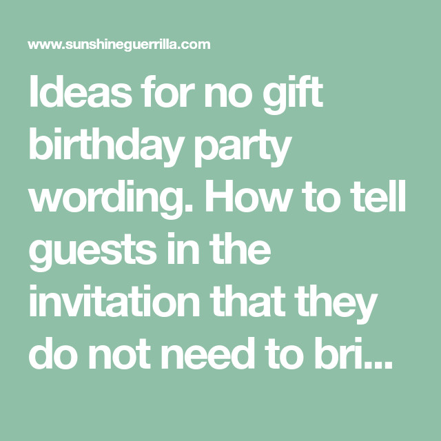 How To Say No Gifts For Birthday Party
 The Best Wording for a "No Gift" Birthday Party Invitation