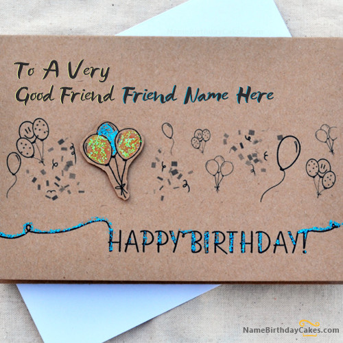 How To Write A Happy Birthday Card
 Write name on Birthday Card for Best Friends Happy