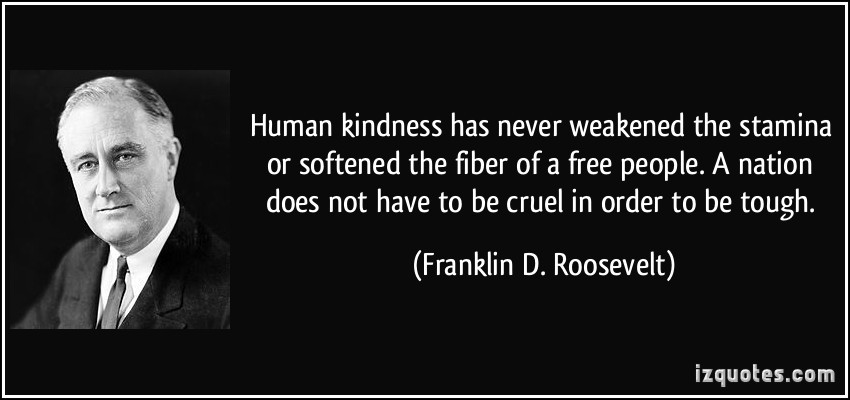 Human Kindness Quotes
 Human kindness has never weakened the stamina or softened