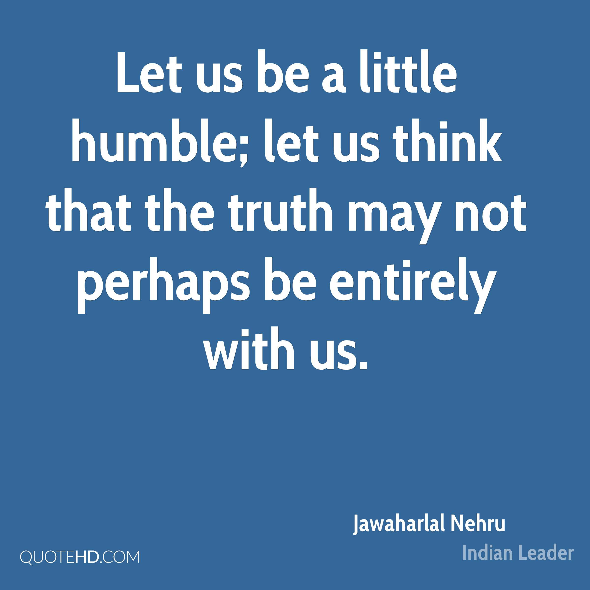 Humble Leadership Quotes
 Be Humble Quotes QuotesGram