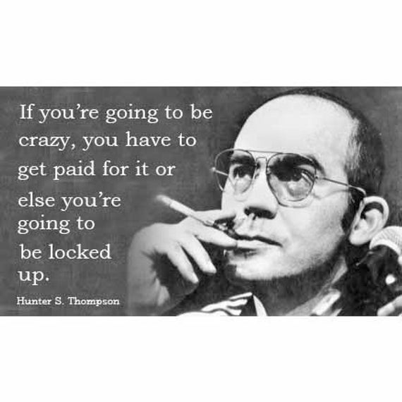 Hunter S Thompson Quote Life
 Hunter S Thompson Quote Magnet crazy
