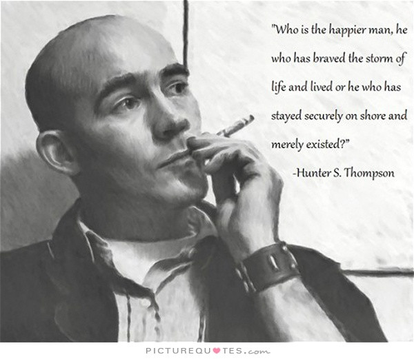 Hunter S Thompson Quote Life
 Hunter S Thompson Funny Quotes QuotesGram