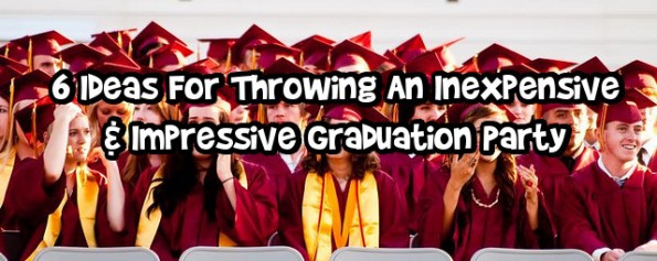 Inexpensive Graduation Party Ideas
 6 Ideas For Throwing An Inexpensive & Impressive