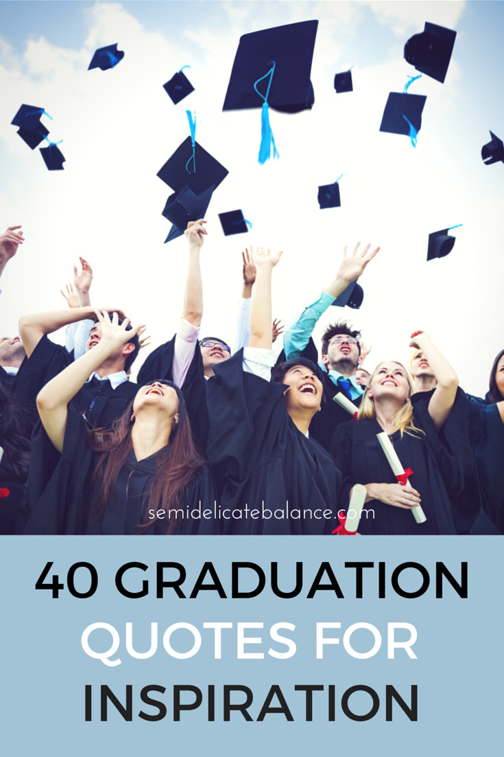 Inspirational Graduation Quotes
 40 Graduation Quotes for inspiration