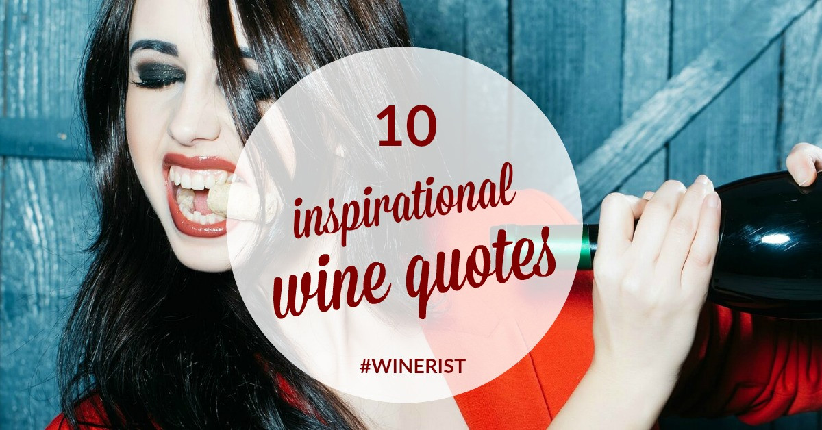 Inspirational Quotes Wine
 10 Inspirational Wine Quotes Blog