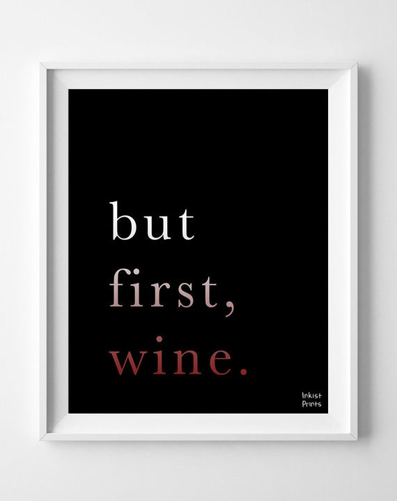 Inspirational Quotes Wine
 But First Wine Inspirational Quote Typography by InkistPrints