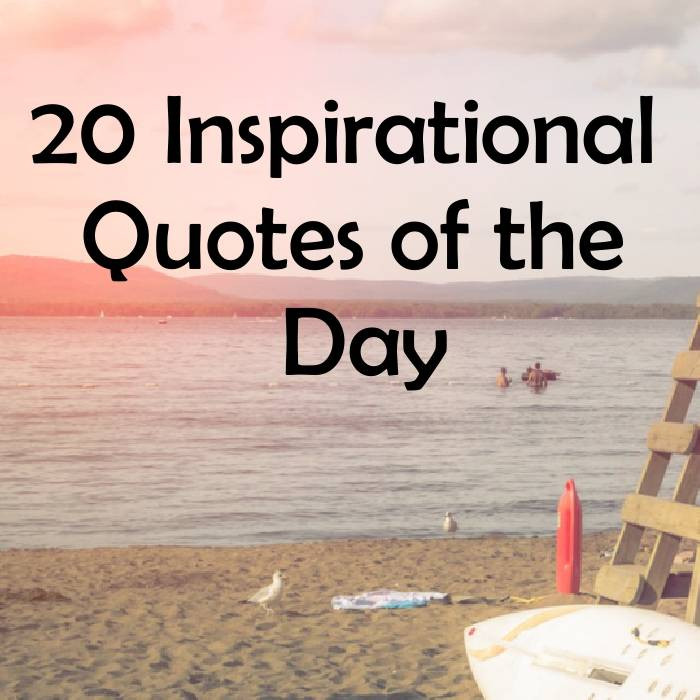 Inspiring Quote Of The Day
 20 Inspirational Quotes of the Day Word Quote