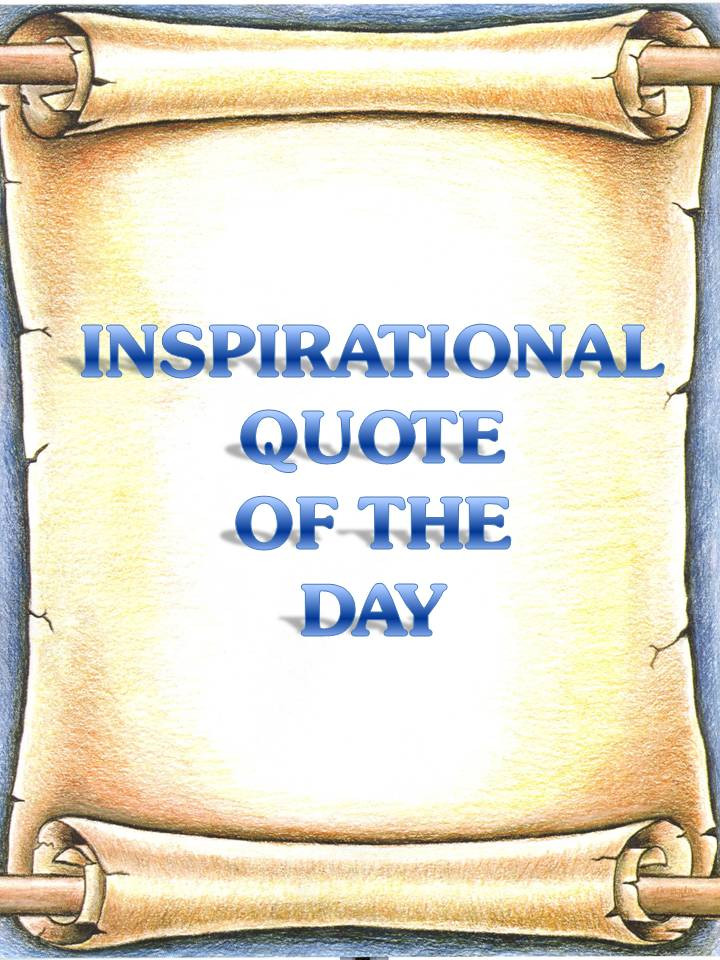Inspiring Quote Of The Day
 Inspirational Quotes The Day QuotesGram