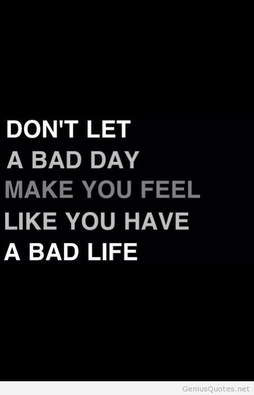 Inspiring Quotes For Bad Days
 Bad Day Motivational Quotes QuotesGram