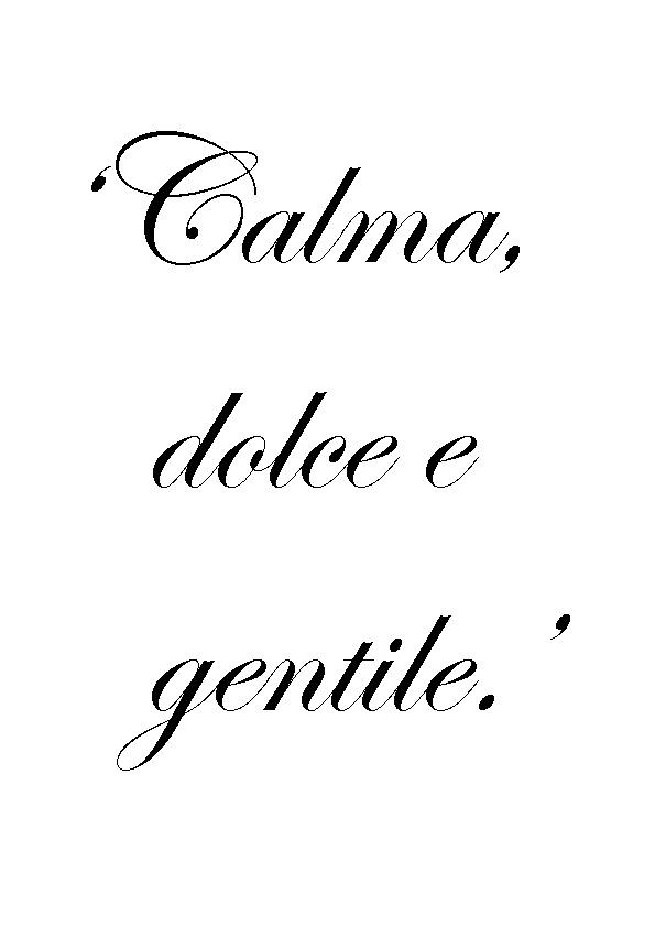 Italian Quotes About Life
 “Calm gentle and kind” is the Italian way of life