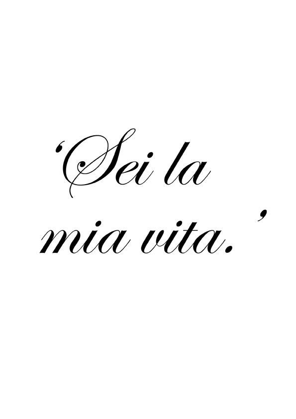 Italian Quotes About Life
 You are my life … next tattoo ideas
