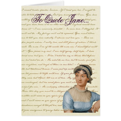 Jane Austen Birthday Quotes
 Jane Austen Quote Write your own Birthday Card