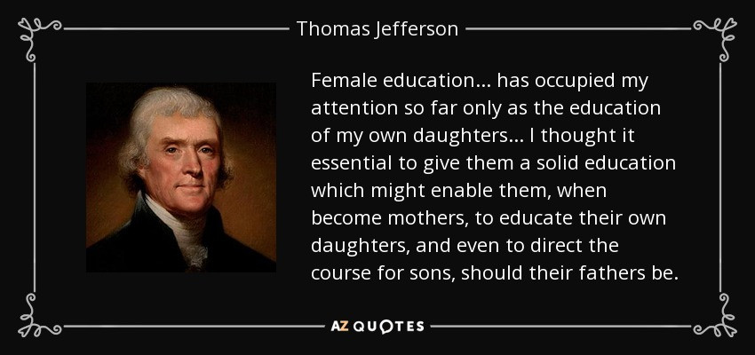 Jefferson Quotes On Education
 Thomas Jefferson quote Female education has occupied