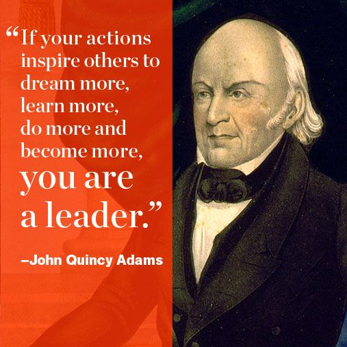 John Adams Quotes On Leadership
 7 Great Presidential Quotes