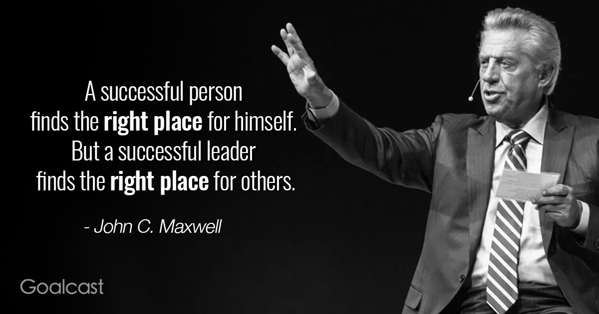 John C Maxwell Leadership Quotes
 John C Maxwell right place for others