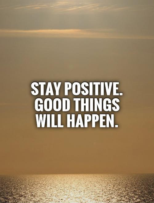 Keeping Positive Quote
 Stay Positive Quotes QuotesGram
