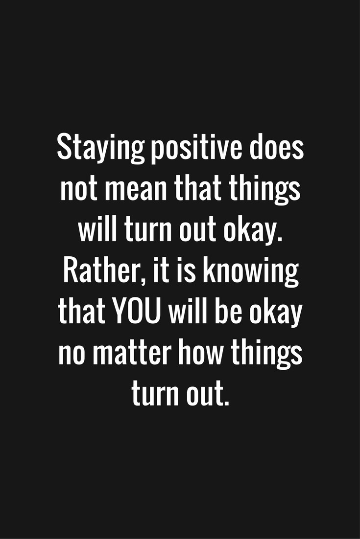 Keeping Positive Quote
 18 Quotes About Staying Positive