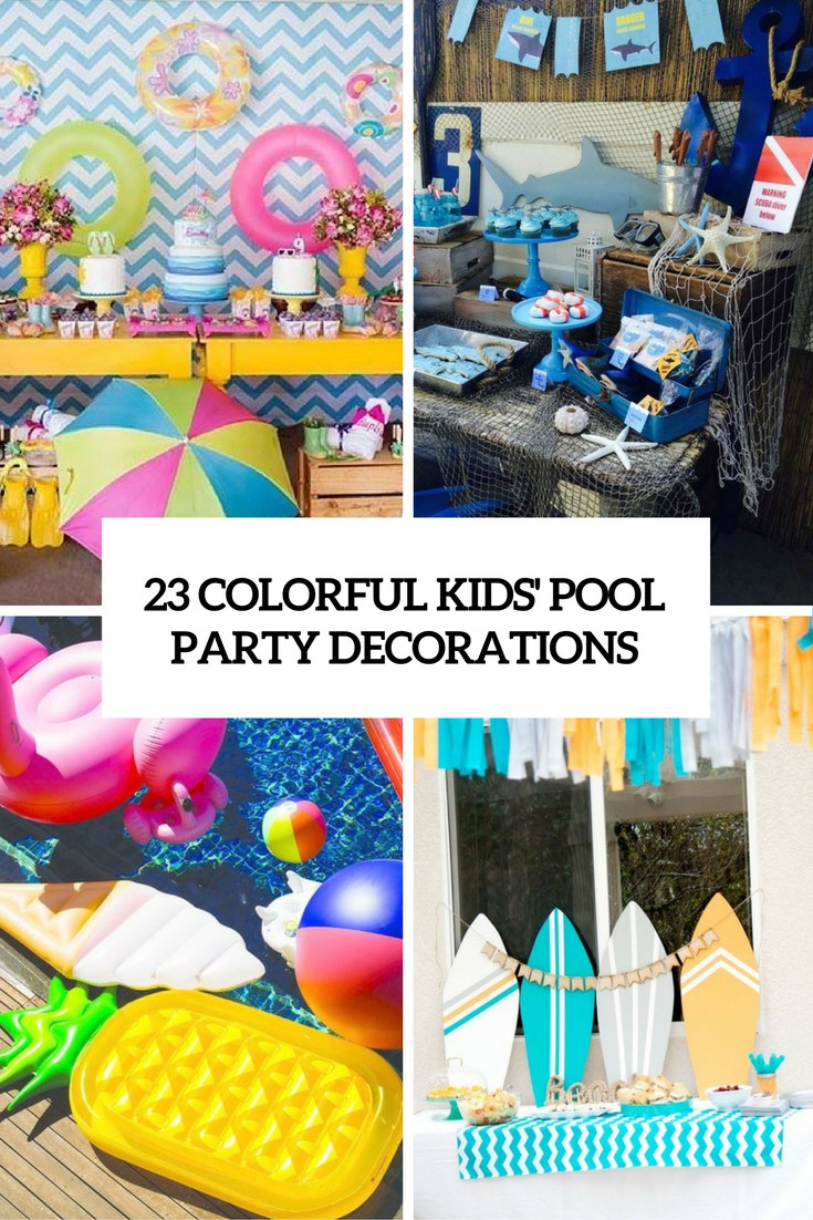 Kids Pool Party Ideas
 23 Colorful Kid’s Pool Party Decorations Shelterness